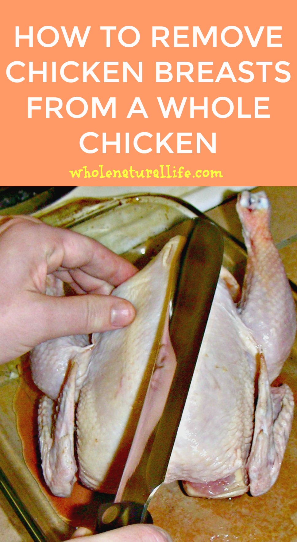 How to Remove Chicken Breasts from a Whole Chicken Whole Natural Life