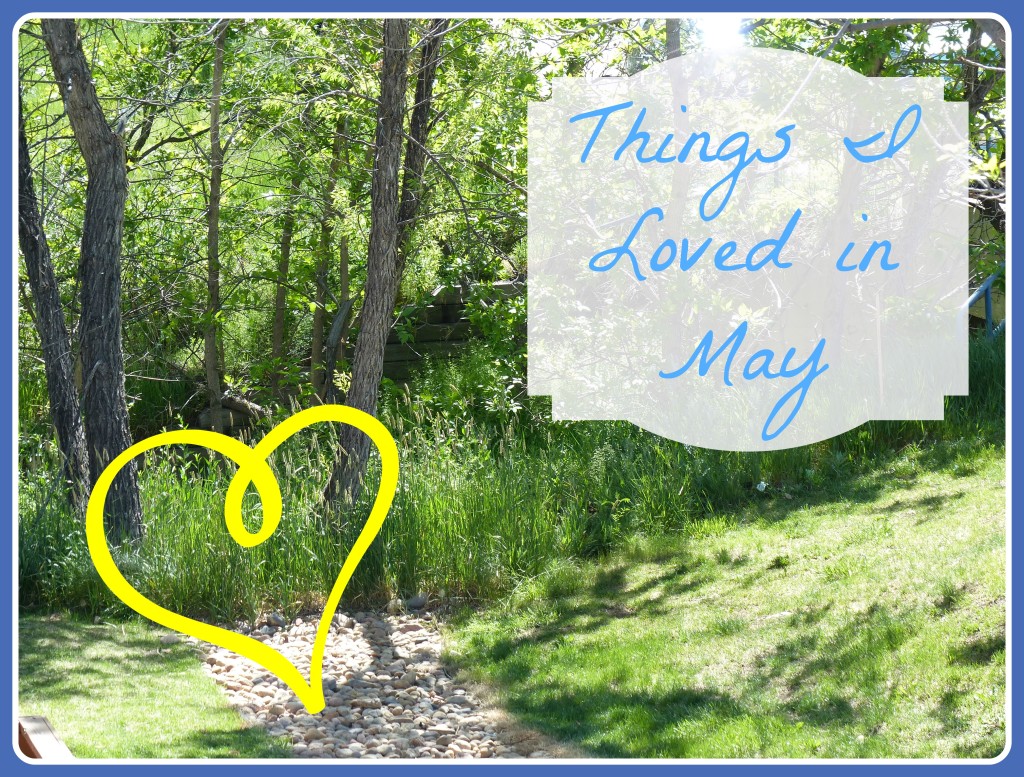 Things I loved in May